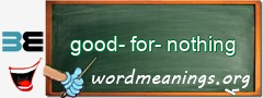 WordMeaning blackboard for good-for-nothing